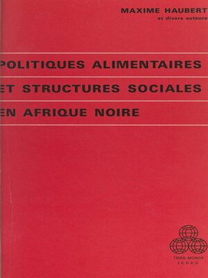 cover image of Politiques alimentaires et structures sociales en Afrique noire
